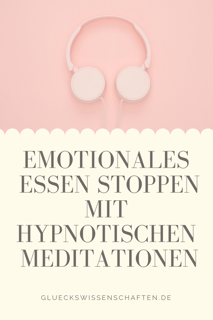 Emotionales Essen stoppen mit Hypnotischen Meditationen