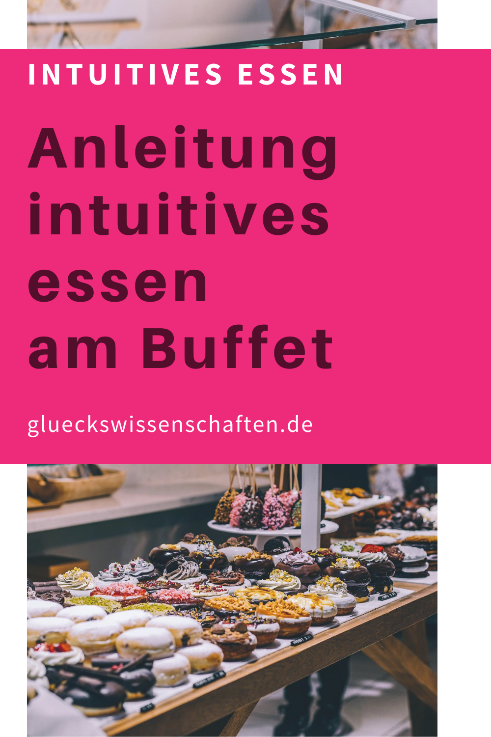 Glueckswissenschaften- Intuitives Essen - Schlaraffenland- Anleitung intuitives essen am Buffet