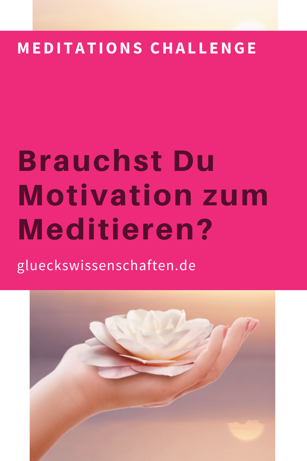 Glueckswissenschaften- Meditations Challenge Brauchst Du Motivation zum Meditieren